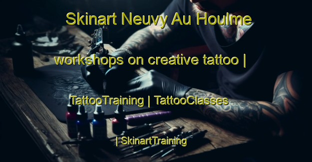 Skinart Neuvy Au Houlme workshops on creative tattoo | TattooTraining | TattooClasses | SkinartTraining-France